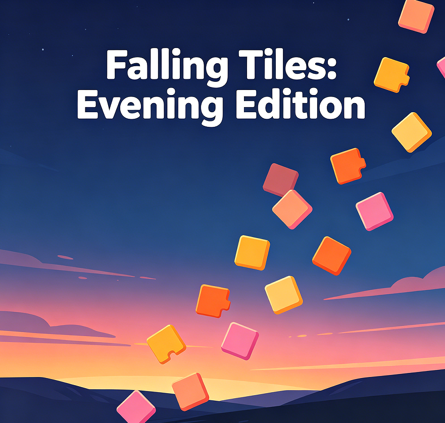 Falling Tiles: Evening Edition
